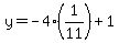 \"y=-4%281%2F11%29%2B1\"