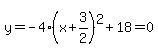 y=-4%28x%2B3%2F2%29%5E2%2B18=0