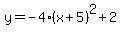 y=-4%28x%2B5%29%5E2%2B2