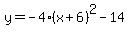 y=-4%28x%2B6%29%5E2-14