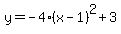 y=-4%28x-1%29%5E2%2B3