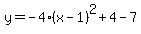 y=-4%28x-1%29%5E2%2B4-7