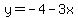 y=-4-3x