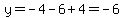 y=-4-6%2B4=-6
