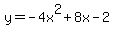 y=-4x%5E2%2B8x-2