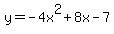 y=-4x%5E2%2B8x-7