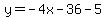y=-4x-36-5