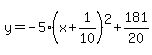 y=-5%28x%2B1%2F10%29%5E2%2B181%2F20