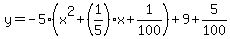 y=-5%28x%5E2%2B%281%2F5%29x%2B1%2F100%29%2B9%2B5%2F100
