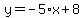 y=-5%2Ax%2B8