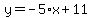 y=-5%2Ax+%2B+11