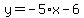 y=-5%2Ax-6