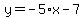y=-5%2Ax-7