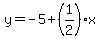 y=-5%2B%281%2F2%29%2Ax