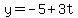 y=-5%2B3t