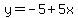 y=-5%2B5x