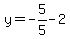 y=-5%2F5-2