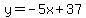 y=-5x%2B37