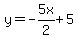 y=-5x%2F2%2B5