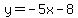y=-5x-8