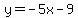 y=-5x-9