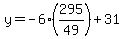 y=-6%28295%2F49%29%2B31