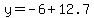 y=-6%2B12.7+