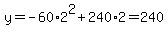 y=-60%2A2%5E2%2B240%2A2=240
