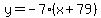 y=-7%28x%2B79%29
