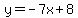 y=-7x%2B8