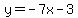 y=-7x-3