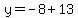 y=-8%2B13