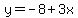 y=-8%2B3x