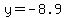 y=-8.9