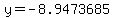 y=-8.9473685