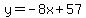 y=-8x%2B57