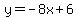 y=-8x%2B6