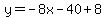 y=-8x-40%2B8
