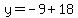 y=-9%2B18