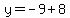 y=-9%2B8