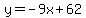 y=-9x%2B62
