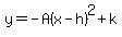 y=-A%28x-h%29%5E2%2Bk