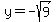 y=-sqrt%289%29