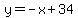 y=-x%2B34