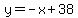 y=-x%2B38