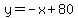 y=-x%2B80