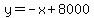 y=-x%2B8000