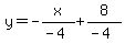 y=-x%2F%28-4%29%2B8%2F%28-4%29