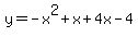 y=-x%5E2%2Bx%2B4x-4