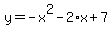 y=-x%5E2-2%2Ax%2B7%29